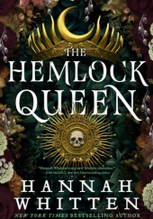 Okładka książki The Hemlock Queen Hannah F. Whitten