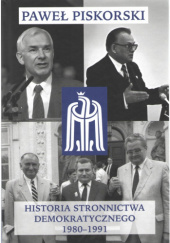 Okładka książki Historia Stronnictwa Demokratycznego 1980-1991 Paweł Piskorski