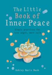 Okładka książki The little book of inner peace Ashley Davis Brush