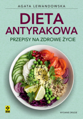 Okładka książki Dieta antyrakowa. Przepisy na zdrowe życie Agata Lewandowska