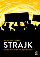 Okładka książki Strajk. Historia buntów pracowniczych Jarosław Urbański
