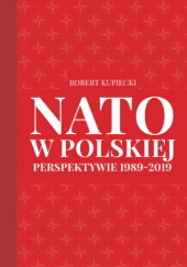 Okładka książki NATO w polskiej perspektywie 1989-2019 Robert Kupiecki
