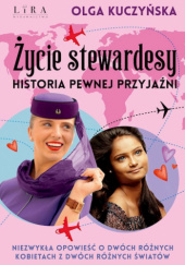 Okładka książki Życie stewardesy. Historia pewnej przyjaźni Olga Kuczyńska