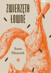 Okładka książki Zwierzęta łowne Anna Mazurek