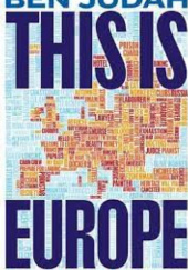 Okładka książki This Is Europe. The Way We Live Now Ben Judah