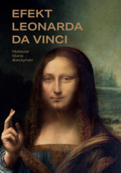 Okładka książki Efekt Leonarda da Vinci Mateusz Maria Bieczyński