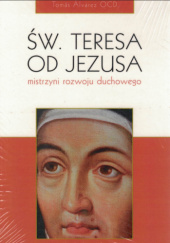 Św. Teresa od Jezusa. Mistrzyni rozwoju duchowego
