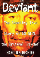 Okładka książki Deviant: The Shocking True Story of Ed Gein, the Original Psycho Harold Schechter