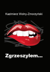 Okładka książki Zgrzeszyłem… Kazimierz Wolny-Zmorzyński