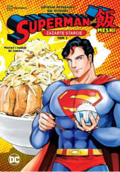 Okładka książki Superman kontra Meshi: Zażarte starcie. Tom 1 Kai Kitagou, Satoshi Miyagawa