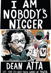 Okładka książki I Am Nobody’s Nigger Dean Atta