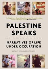 Okładka książki Palestine Speaks: Narratives of Life Under Occupation Mateo Hoke, Cate Malek