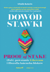 Okładka książki Dowód stawki. Proof of stake (PoS),powstanie Ethereum i filozofia łańcucha bloków Vitalik Buterin