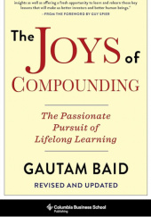 Okładka książki Joys Of Compounding: The Passionate Pursuit of Lifelong Learning Gautam Baid