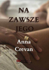 Okładka książki Na zawsze jego Anna Crevan