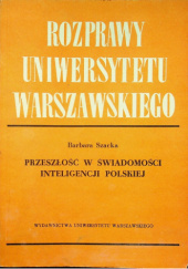 Okładka książki Przeszłość w świadomości inteligencji polskiej Barbara Szacka
