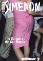 Okładka książki The Dancer at the Gai-Moulin Georges Simenon