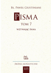 Okładka książki Pisma. Tom 7. Wzywając Pana Paweł Giustiniani (bł.)