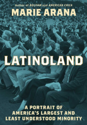 Okładka książki LatinoLand: A Portrait of America's Largest and Least Understood Minority Marie Arana