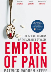 Okładka książki Empire of Pain: The Secret History of the Sackler Dynasty Patrick Radden Keefe