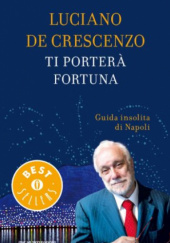 Okładka książki Ti porterà fortuna Luciano De Crescenzo