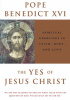 Okładka książki The Yes of Jesus Christ: Spiritual Exercises in Faith, Hope, and Love Benedykt XVI