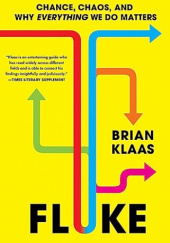 Okładka książki Fluke: Chance, Chaos, and Why Everything We Do Matters Brian Klaas