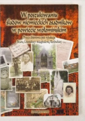 Okładka książki W poszukiwaniu śladów niemieckich osadników w powiecie wołomińskim Beata Lewicka, Magdalena Rozbicka