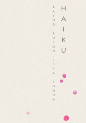 Okładka książki Haiku Matsuo Bashō, Issa Kobayashi, Buson Yosa