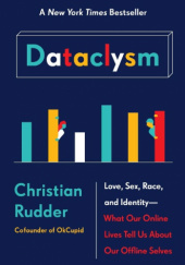 Okładka książki Dataclysm: Love, Sex, Race, and Identity--What Our Online Lives Tell Us about Our Offline Selves Rudder Christian