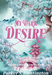 Okładka książki My Dark Desire Parker S. Huntington, L.J. Shen