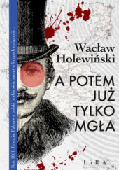 Okładka książki A potem już tylko mgła Wacław Holewiński