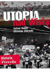 Utopia nad Wisłą. Historia Peerelu - Zdzisław Zblewski