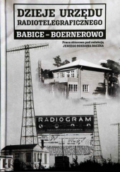 Okładka książki Dzieje Urzędu Radiotelegraficznego Babice-Boernerowo praca zbiorowa