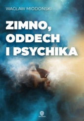 Okładka książki Zimno, Oddech i Psychika Wacław Miodoński