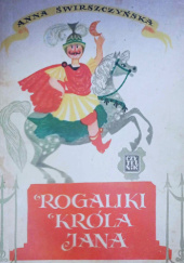 Okładka książki Rogaliki króla Jana Anna Świrszczyńska