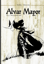 Okładka książki Alvar Mayor tom 3: Rzeczywistość snów Enrique Breccia, Carlos Trillo