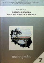 Okładka książki Rozwój I regres sieci kolejowej w Polsce Zbigniew Taylor
