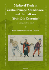 Okładka książki Medieval Trade in Central Europe, Scandinavia, and the Balkans (10th–12th Centuries) Piotr Pranke, Miloš Zečević