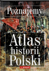 Okładka książki Atlas historii Polski Elżbieta Olczak, Witold Sienkiewicz