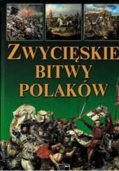 Okładka książki Zwycięskie bitwy Polaków praca zbiorowa
