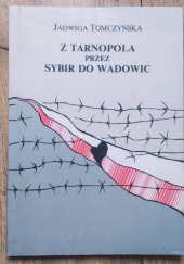 Okładka książki Z Tarnopola przez Sybir do Wadowic Jadwiga Tomczyńska