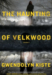 Okładka książki The Haunting of Velkwood Gwendolyn Kiste