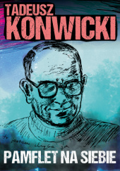 Okładka książki Pamflet na siebie Tadeusz Konwicki