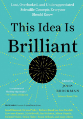 Okładka książki This Idea Is Brilliant: Lost, Overlooked, and Underappreciated Scientific Concepts Everyone Should Know John Brockman