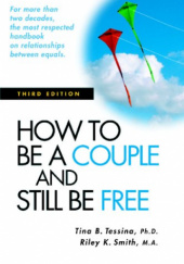 Okładka książki How to Be a Couple and Still Be Free Tina B. Tessina