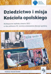 Okładka książki Dziedzictwo i misja Kościoła opolskiego Konrad Glombik