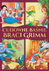 Okładka książki Cudowne baśnie braci Grimm Liliana Fabisińska