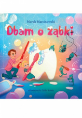 Okładka książki Dbam o ząbki Marek Marcinowski