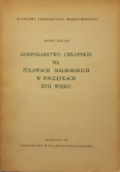 Okładka książki Gospodarstwo chłopskie na Żuławach Malborskich w początkach XVII wieku Antoni Mączak